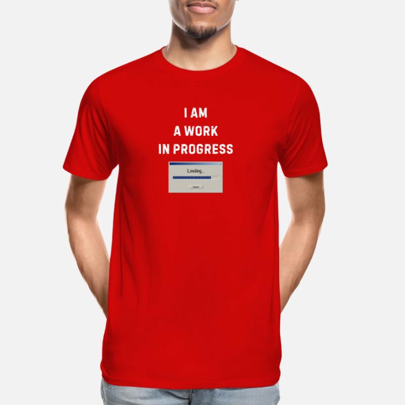 I am a work in progress - Work in progress Men's Premium Organic T-Shirt