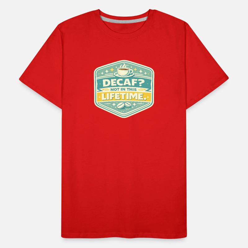 Pas de décaféiné, jamais dans la vie T-shirt bio Premium Homme