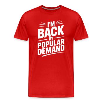 Je suis de retour à la demande populaire - T-shirt bio Premium Homme - rouge - Devant - Damien (186cm)
