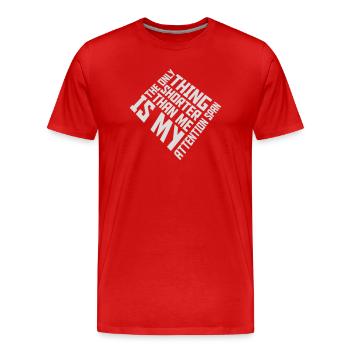 The Only Thing Shorter Than Me Is My Attention - Männer Premium Bio T-Shirt - Rot - Vorne - Damien (186cm)