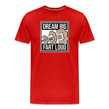 Dream Big Fart Loud Lustig Motivational Spruch - Männer Premium Bio T-Shirt - Rot - Vorne - Damien (186cm)