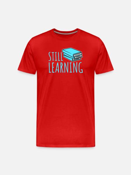 Still Learning Growth Student Motivation Saying - Men's Premium Organic T-Shirt - red