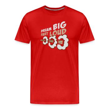 Dream Big Fart Loud Lustig Motivational Spruch - Männer Premium Bio T-Shirt - Rot - Vorne - Damien (186cm)