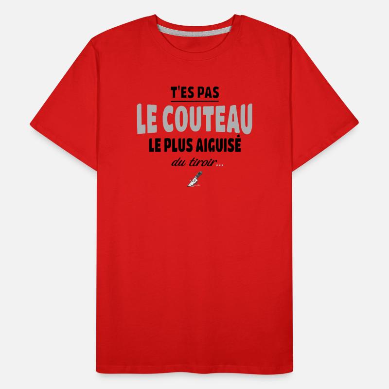 T'es pas le couteau le plus aiguisé du tiroir T-shirt bio Premium Homme
