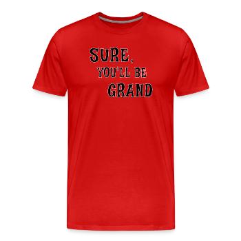 Sure, You’ll Be Grand – Irish Saying - Männer Premium Bio T-Shirt - Rot - Vorne - Damien (186cm)
