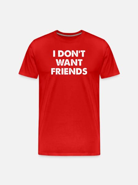 JE NE VEUX PAS D’AMIS - T-shirt bio Premium Homme - rouge
