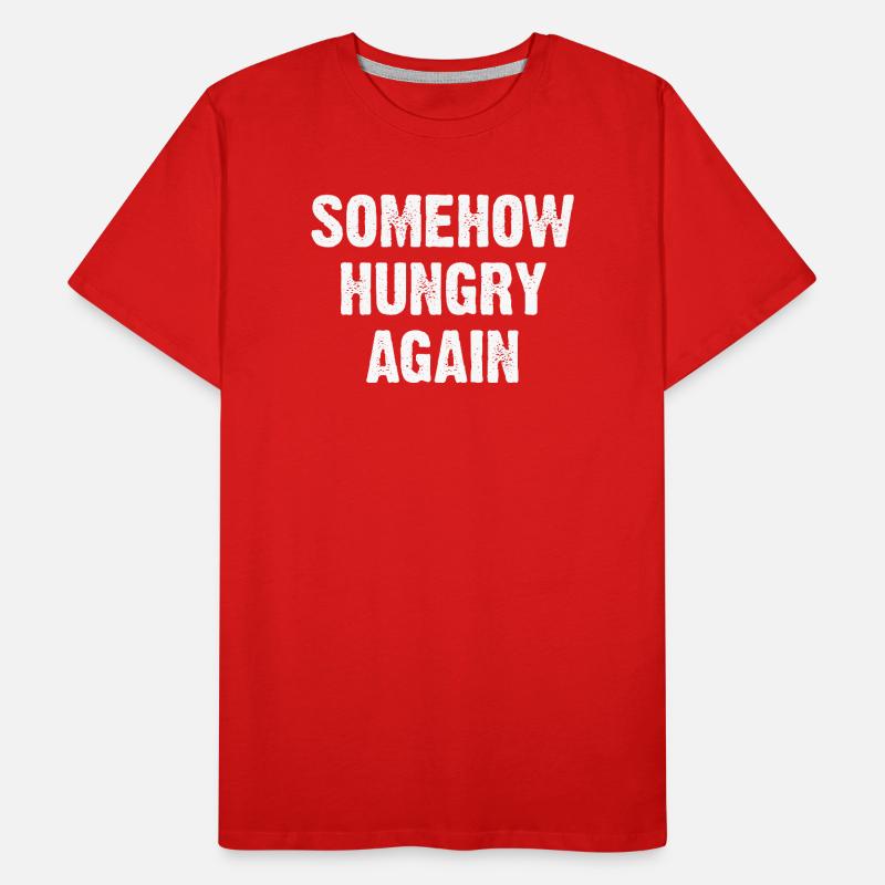 Somehow Hungry Again Men's Premium Organic T-Shirt