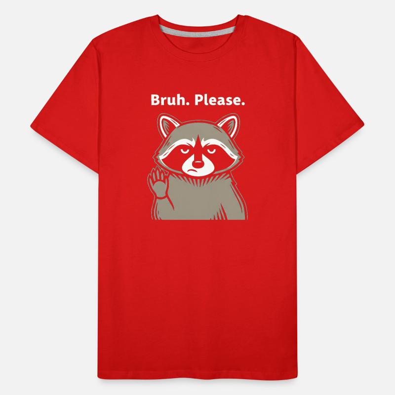Bruh Please Waschbär Meme Männer Premium Bio T-Shirt