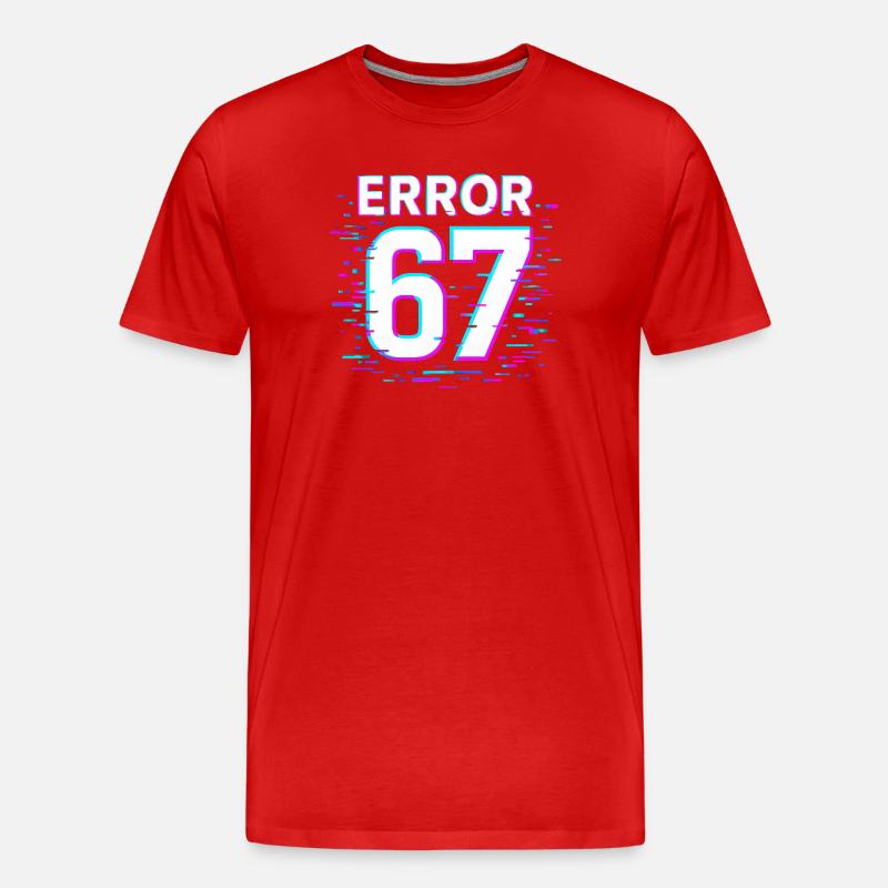 Idea regalo per il meme cibernetico Error 67 Six Seven Glitch - Maglietta ecologica premium da uomo - rosso