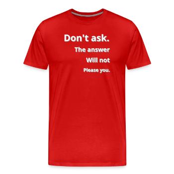 Frage lieber nicht - Männer Premium Bio T-Shirt - Rot - Vorne - Damien (186cm)
