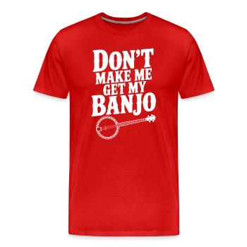 Don't Make me Get my Banjo - Men's Premium Organic T-Shirt - red - Front - Damien (186cm)