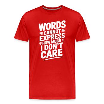 Worte können nicht ausdrücken, wie sehr es mir egal ist - Männer Premium Bio T-Shirt - Rot - Vorne - Damien (186cm)