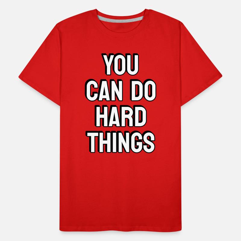Tu peux faire des choses difficiles T-shirt bio Premium Homme