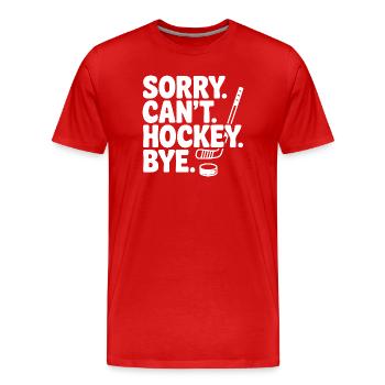 Entschuldigung. Geht nicht. Eishockey. Tschüss. - Männer Premium Bio T-Shirt - Rot - Vorne - Damien (186cm)