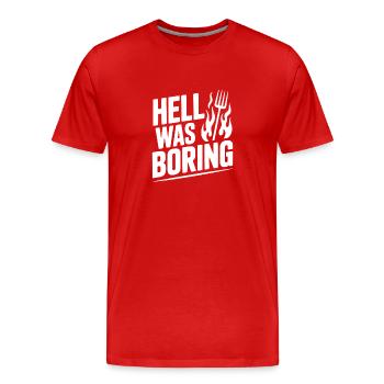 Die Hölle war langweilig - Männer Premium Bio T-Shirt - Rot - Vorne - Damien (186cm)