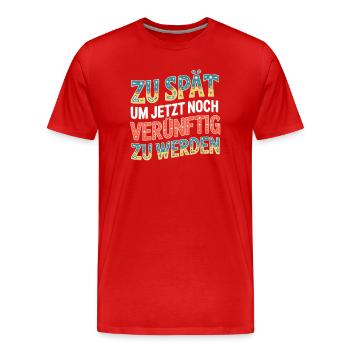 Zu spät vernünftig zu werden - Männer Premium Bio T-Shirt - Rot - Vorne - Damien (186cm)