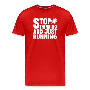 Marathon Runner Stop Thinking Just Running Gift - Men's Premium Organic T-Shirt - red - Front - Damien (186cm)
