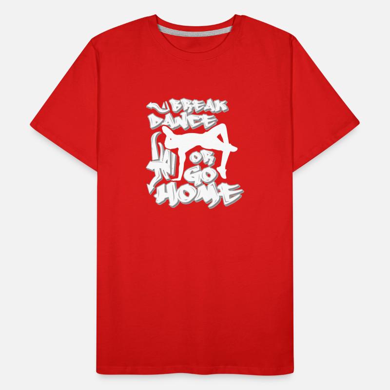 Breakdance oder nach Hause gehen Männer Premium Bio T-Shirt