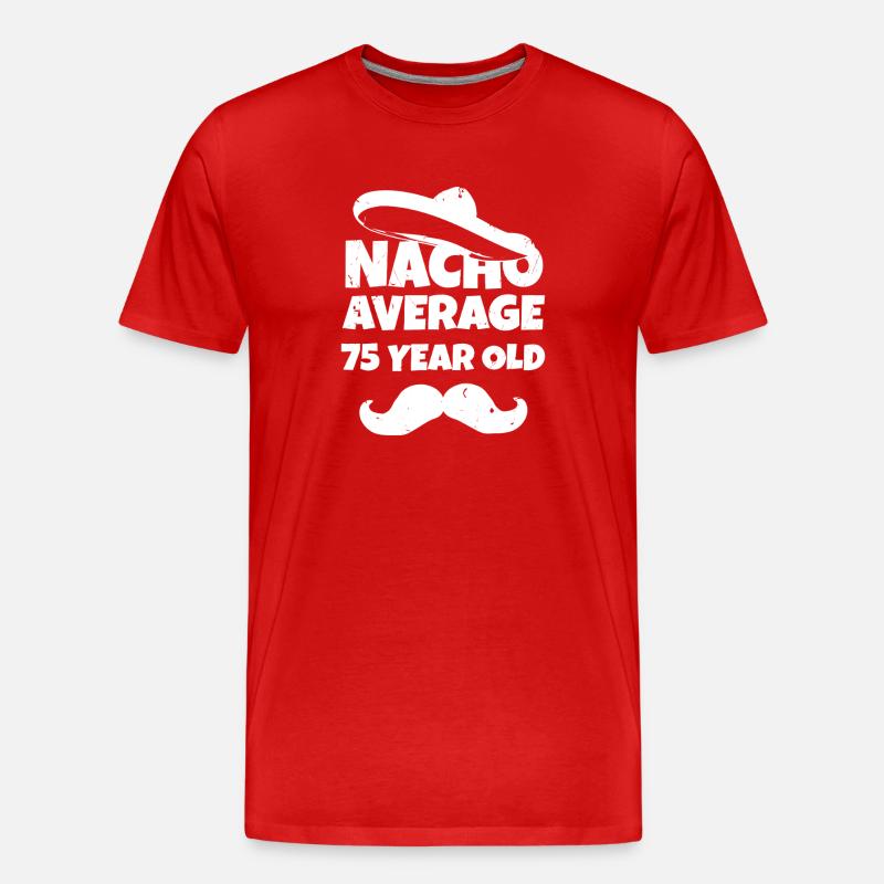 Nacho Average 75 Year Old - Men's Premium Organic T-Shirt - red