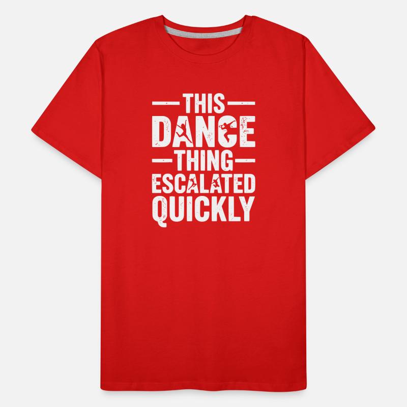 This Dance Thing Escalated Quickly Funny Dancer Männer Premium Bio T-Shirt