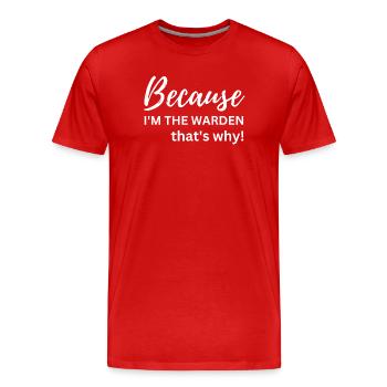 Warden That's Why – lustiges Warden-Karrieregeschenk - Männer Premium Bio T-Shirt - Rot - Vorne - Damien (186cm)