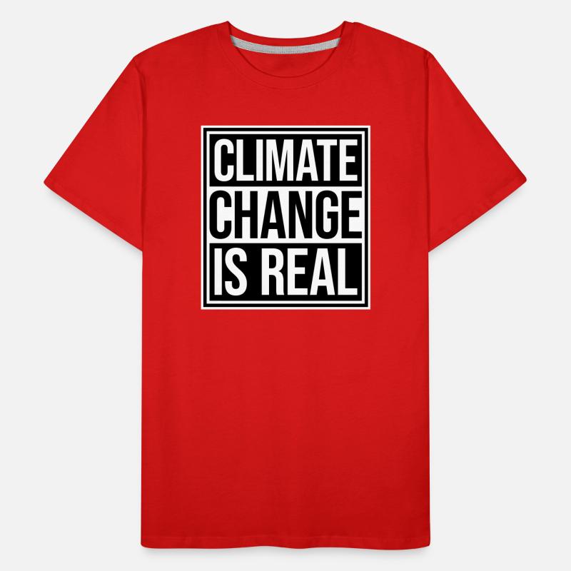 Climate Change Is Real Climate Change Science Men's Premium Organic T-Shirt
