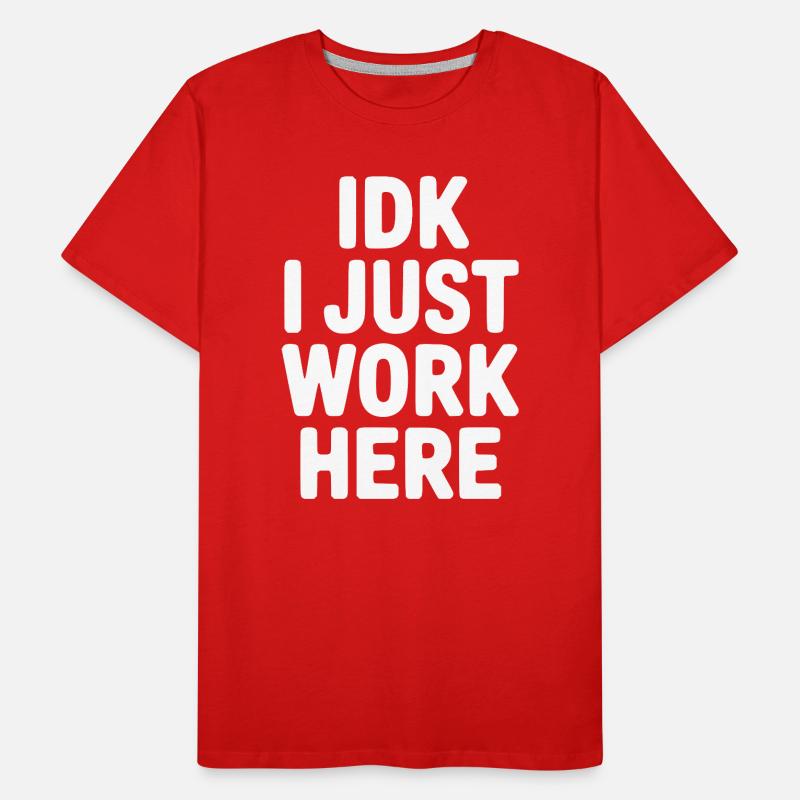 IDK I Just Work Here Men's Premium Organic T-Shirt