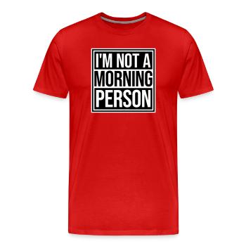 I'm Not A Morning Person Lustig Müde Morgenmuffel - Männer Premium Bio T-Shirt - Rot - Vorne - Damien (186cm)