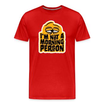 I'm Not A Morning Person Lustig Müde Morgenmuffel - Männer Premium Bio T-Shirt - Rot - Vorne - Damien (186cm)