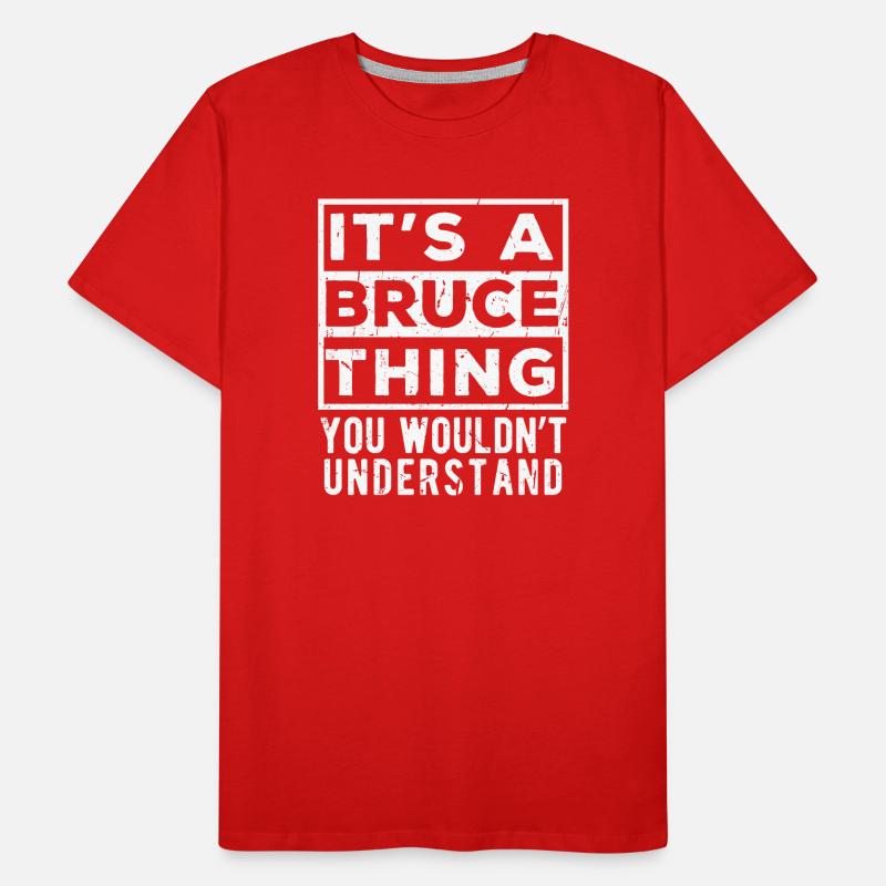 C’est une chose de Bruce que tu ne comprendrais pas T-shirt bio Premium Homme