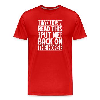 Rodeo Horse Riding Can Raed Put Me Back On Cowboy - Men's Premium Organic T-Shirt - red - Front - Damien (186cm)