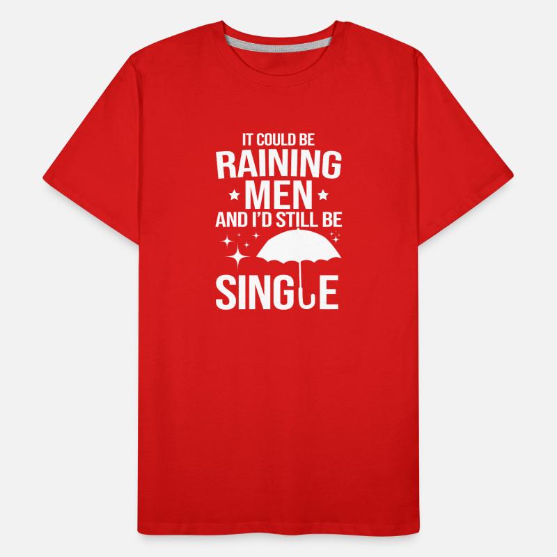 Raining Men Yet Still Single Men's Premium Organic T-Shirt