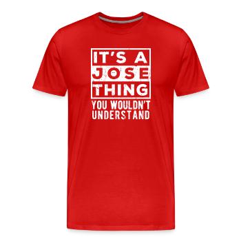 Das ist eine Sache von Jose, die du nicht verstehen würdest. - Männer Premium Bio T-Shirt - Rot - Vorne - Damien (186cm)