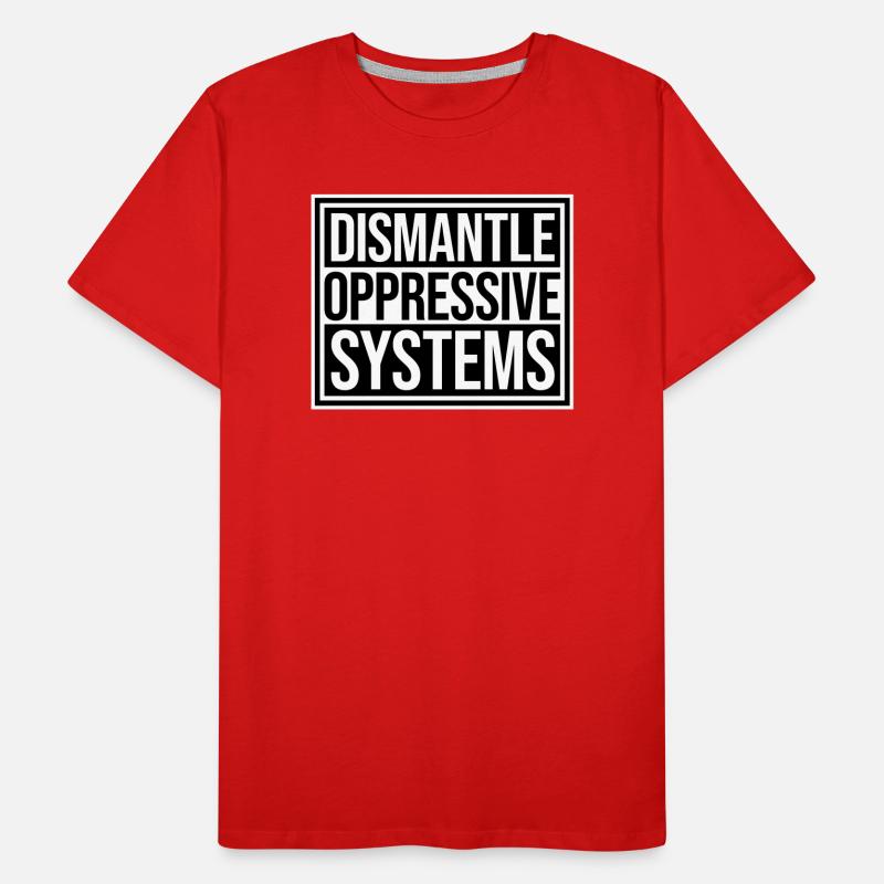 Dismantle Oppressive Systems Aktivismus Statement Männer Premium Bio T-Shirt