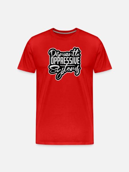 Dismantle Oppressive Systems Activism Statement - Men's Premium Organic T-Shirt - red