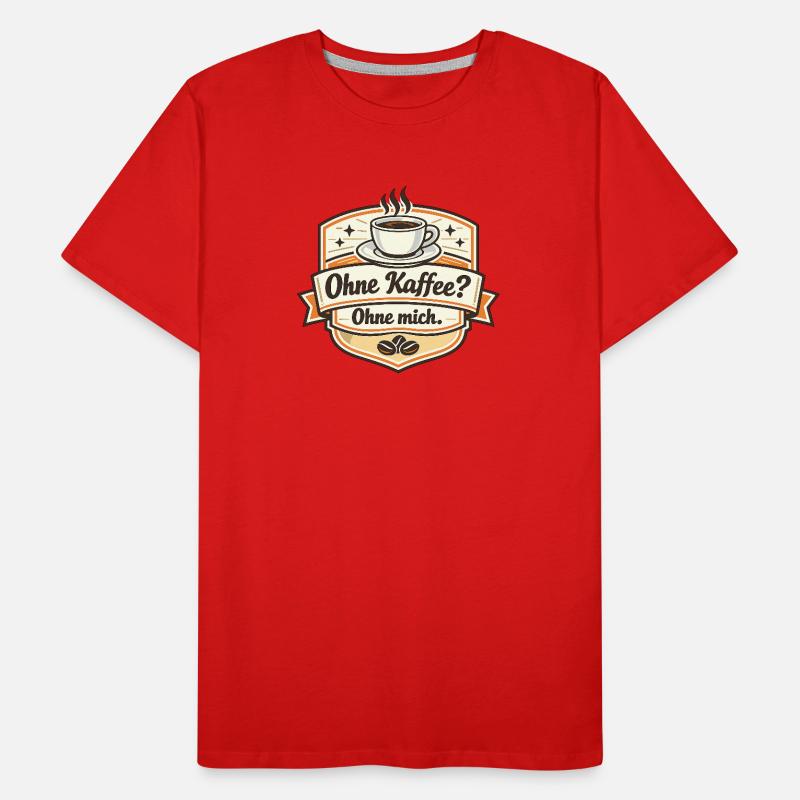 Kaffee Oder Ich? Ohne Mich Männer Premium Bio T-Shirt