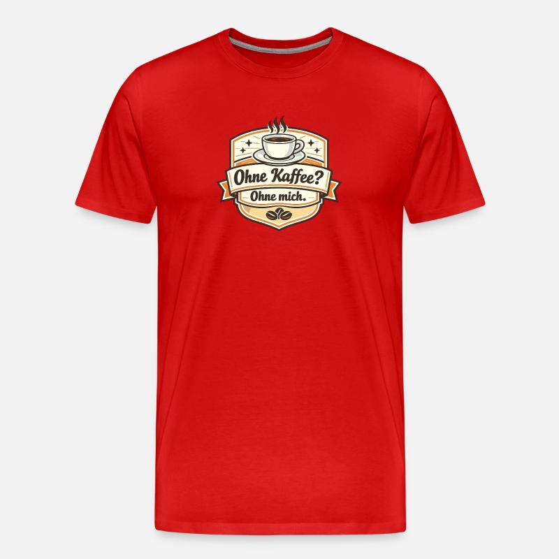 Kaffee Oder Ich? Ohne Mich - Männer Premium Bio T-Shirt - Rot
