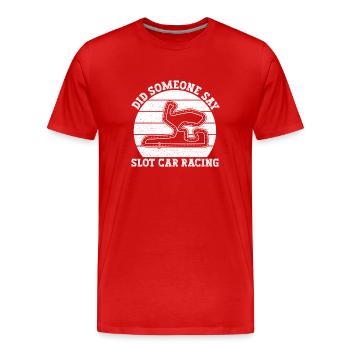 Slotrace Quelqu’un a dit cadeau de course de voitures à fente - T-shirt bio Premium Homme - rouge - Devant - Damien (186cm)