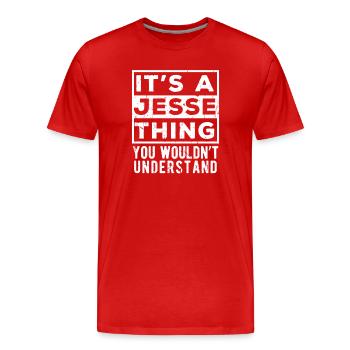 Das ist so eine Sache mit Jesse, die du nicht verstehen würdest - Männer Premium Bio T-Shirt - Rot - Vorne - Damien (186cm)