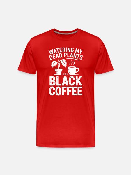 Watering Dead Plants with Black Coffee - Men's Premium Organic T-Shirt - red