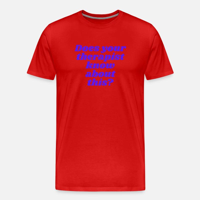 Does your therapist know about this? - Men's Premium Organic T-Shirt - red