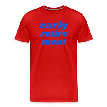 early retirement - Men's Premium Organic T-Shirt - red - Front - Damien (186cm)