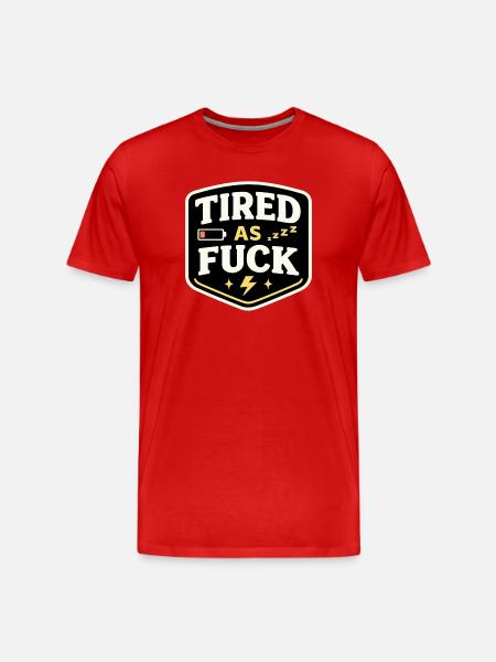 Tired As Fuck - Men's Premium Organic T-Shirt - red