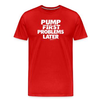 Pump zuerst, Probleme später - Männer Premium Bio T-Shirt - Rot - Vorne - Damien (186cm)