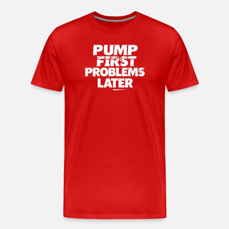 Pump first, problems later - Men's Premium Organic T-Shirt - red