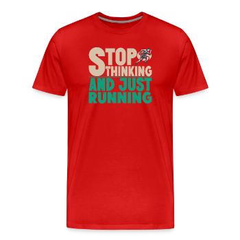 Arrête de penser à courir et juste cadeau de coureur de marathon - T-shirt bio Premium Homme - rouge - Devant - Damien (186cm)
