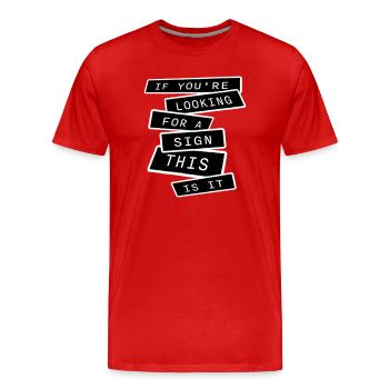 Si vous cherchez un signe c’est ça, désirez - T-shirt bio Premium Homme - rouge - Devant - Damien (186cm)