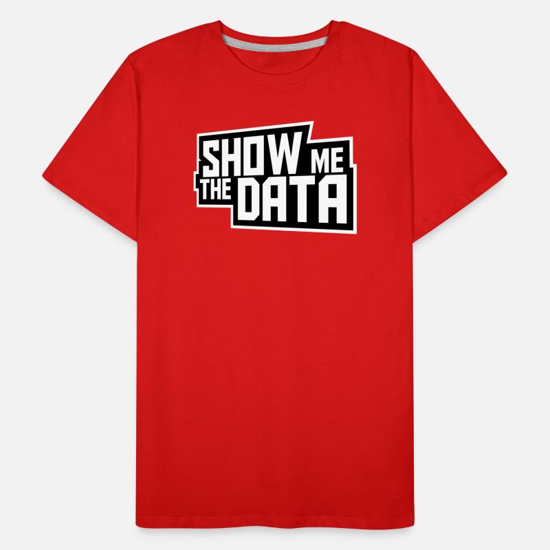 Show Me The Data Lustig Nerd Analyst Sarkastisch Männer Premium Bio T-Shirt