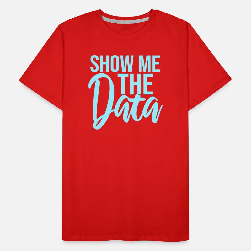 Show Me The Data Lustig Nerd Analyst Sarkastisch Männer Premium Bio T-Shirt