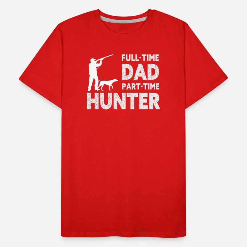 Full-Time Dad Part-Time Hunter – Dad Gift Men's Premium Organic T-Shirt